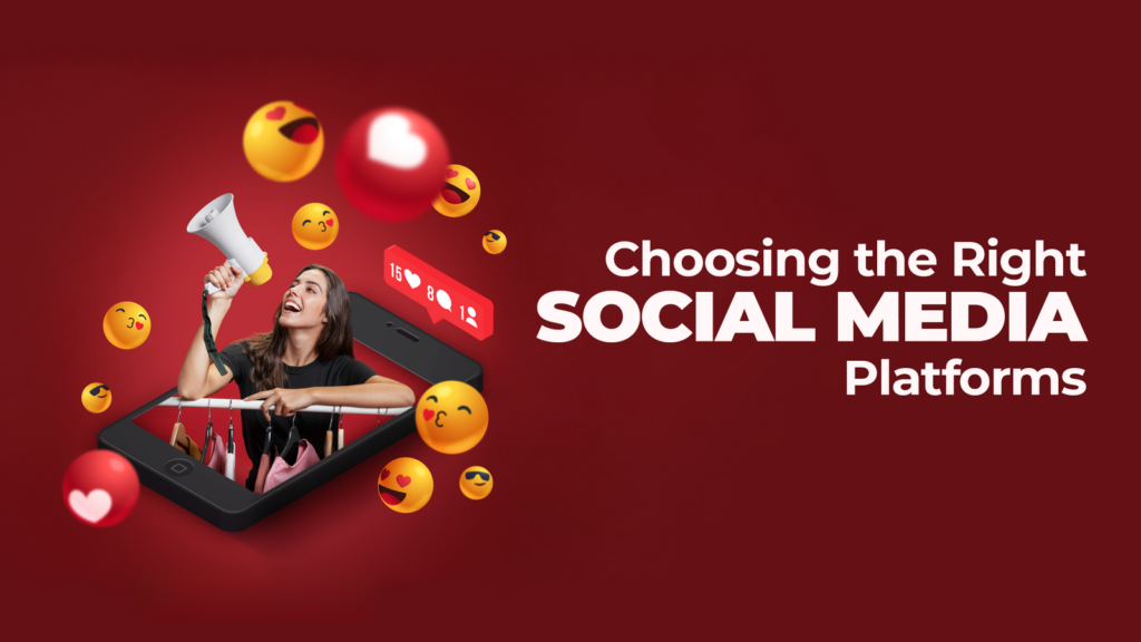 Choosing the Right Social Media Platforms